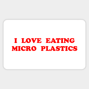 I LOVE EATING MICROPLASTICS Sticker